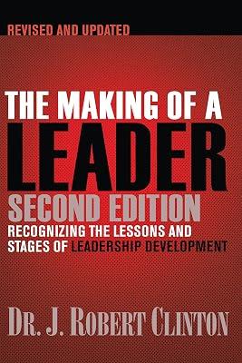Making of a Leader, Second Edition: 50 DIY Projects for Lifesaving Gear, Gadgets and Kits: Recognizing the Lessons and Stages of Leadership Development by Clinton, Robert J., Dr. | Paperback | Religion 2