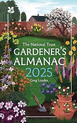 The National Trust Gardener’s Almanac 2025: A Month-by-Month Guide for Gardening Enthusiasts by Loades, Greg | Hardcover | Gardening 2