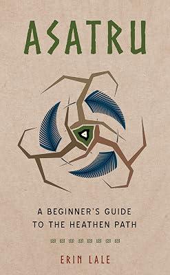 Asatru: A Beginner's Guide to the Heathen Path by Lale, Erin | Paperback | Modern Paganism 2