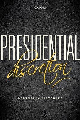 PRESIDENTIAL DISCRETION by Debtoru Chatterjee | Hardcover | Asian History 2