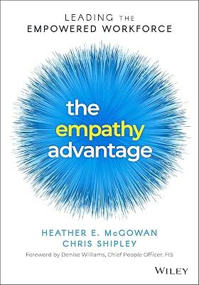 The Empathy Advantage: Leading the Empowered Workforce by Mcgowan, Heather E.; Shipley, Chris | Paperback | Business & Economics 2