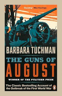 The Guns of August: The Classic Bestselling Account of the Outbreak of the First World War by Barbara Tuchman | Paperback | First World War 2