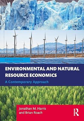 Environmental and Natural Resource Economics: A Contemporary Approach by Harris, Jonathan M.; Roach, Brian | Hardcover | Business & Economics 2