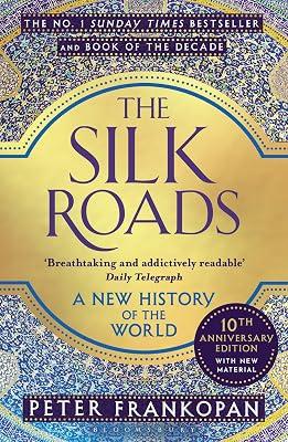 The Silk Roads: A New History of the World by Frankopan, Professor Peter | Paperback | General & World History 2