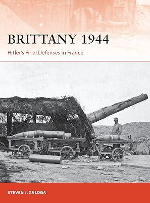 Brittany 1944: Hitler’s Final Defenses in France: 320 (Campaign, 320) by Zaloga, Steven J. | Paperback | History 2