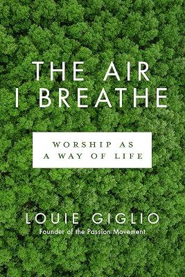 The Air I Breathe: Worship as a Way of Life by Giglio, Louie | Paperback | Religion 2
