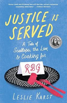 Justice is Served: A Tale of Scallops, the Law, and Cooking for RBG by Karst, Leslie | Paperback | Biography & Autobiography 2