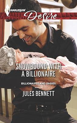 Snowbound with a Billionaire (Harlequin DesireBillionaires and Babies) by Bennett, Jules | Mass_Market 2