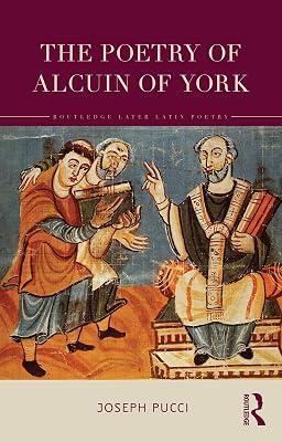 The Poetry of Alcuin of York: A Translation With Introduction and Commentary (Routledge Later Latin Poetry) by Pucci, Joseph | Paperback | History 2