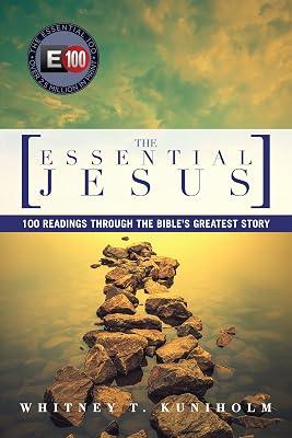 The Essential Jesus: 100 Readings Through the Bible's Greatest Story by Kuniholm, Whitney T. | Paperback | Bible Readings 2