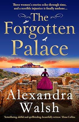 The Forgotten Palace: A unforgettable timeslip novel from Alexandra Walsh by Alexandra Walsh | Hardcover | Modern & Contemporary Fiction (Post C 1945) 2