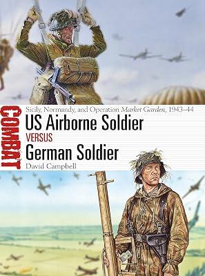 US Airborne Soldier vs German Soldier: Sicily, Normandy, and Operation Market Garden, 1943–44 (Combat) by Campbell, David | Paperback | History 2