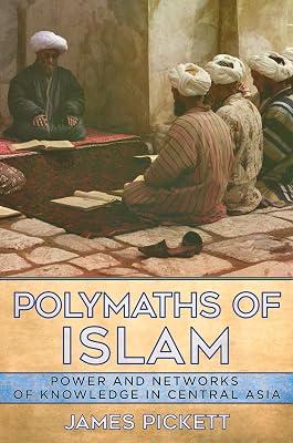 Polymaths of Islam: Power and Networks of Knowledge in Central Asia by Pickett, James | Hardcover | Middle Eastern History 2