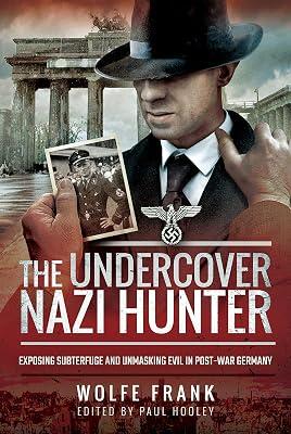 The Undercover Nazi Hunter: Unmasking Evil in Post-War Germany by Frank, Wolfe | Hardcover | Germany 2