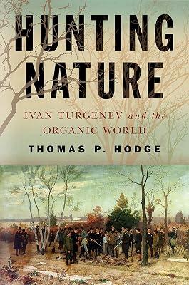 Hunting Nature: Ivan Turgenev and the Organic World by Hodge, Thomas P. | Hardcover | Literary Studies: Fiction 2
