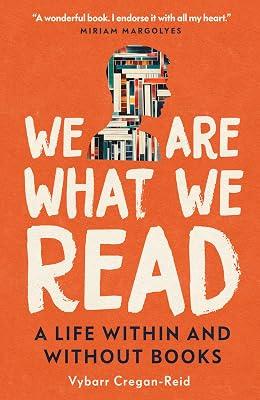 We Are What We Read: A Life Within and Without Books by Cregan-Reid, Vybarr | Hardcover | Biography: General 2
