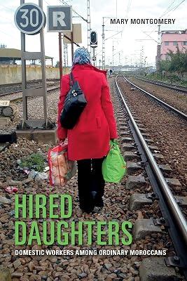 Hired Daughters: Domestic Workers among Ordinary Moroccans by Montgomery, Mary | Hardcover | Morocco 2