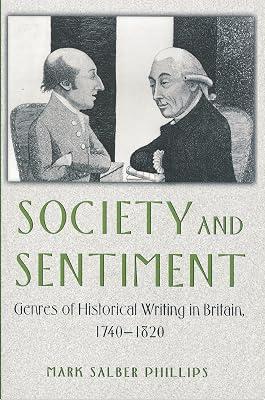 Society and Sentiment: Genres of Historical Writing in Britain, 1740-1820 by Phillips, Mark Salber | Paperback | History 2
