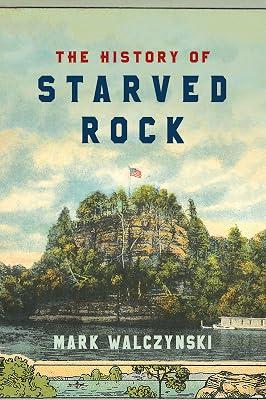 The History of Starved Rock by Walczynski, Mark | Paperback | History Of The Americas 2