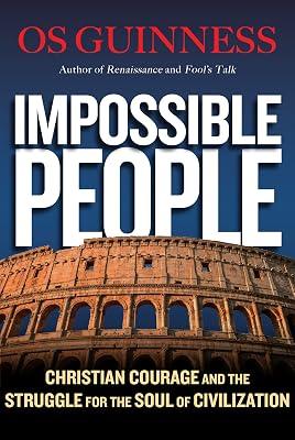 Impossible People: Christian Courage and the Struggle for the Soul of Civilization by Guinness, Os | Hardcover | Religion 2