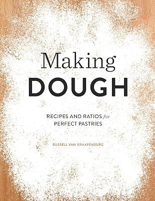 Making Dough: Recipes and Ratios for Perfect Pastries by Van Kraayenburg, Russell | Hardcover | Cooking 2