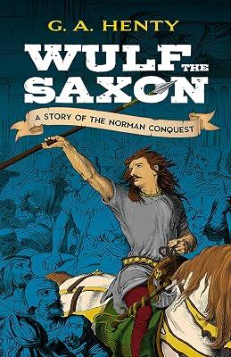 Wulf the Saxon: A Story of the Norman Conquest (Dover Children's Classics) by Henty, G. A. | Paperback | Young Adult Fiction 2