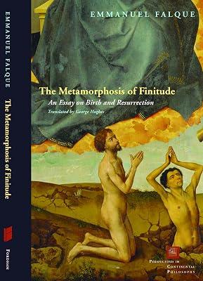 The Metamorphosis of Finitude: An Essay on Birth and Resurrection (Perspectives in Continental Philosophy) by Falque, Emmanuel | Hardcover | Philosophy 2