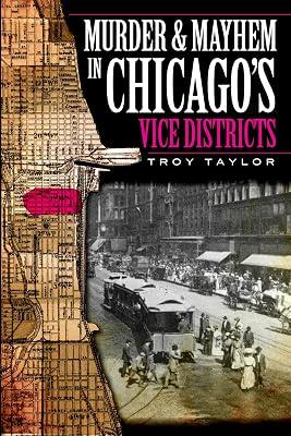 Murder & Mayhem in Chicago's Vice Districts (Murder and Mayhem in Chicago) by Taylor, Troy | Paperback | True Crime 2