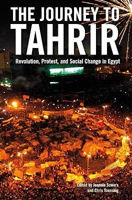 The Journey to Tahrir: Revolution, Protest, and Social Change in Egypt | Paperback | African History 2