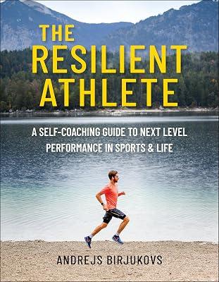 The Resilient Athlete: A Self-Coaching Framework To Your Next Peak by Birjukovs, Andrejs | Paperback | Sports & Recreation 2