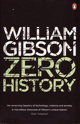 Zero History: A stylish, gripping technothriller from the multi-million copy bestselling author of Neuromancer by Gibson, William | Paperback | Thriller 2