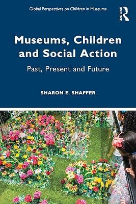 Museums, Children and Social Action: Past, Present and Future (Global Perspectives on Children in Museums) by Shaffer, Sharon E. | Paperback | Travel Guides: Museums 2