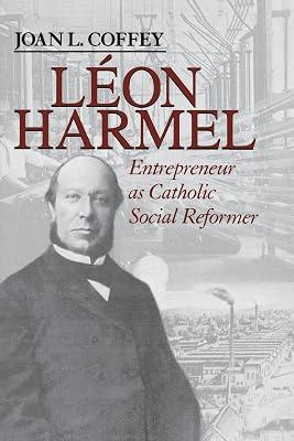 Leon Harmel: Entrepreneur As Catholic Social Reformer (Catholic Social Tradition) by Coffey, Joan L. | Paperback | General & World History 2