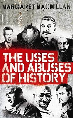 THE USES AND ABUSES OF HISTORY by MacMillan, Margaret | Paperback | History: Theory & Methods 2