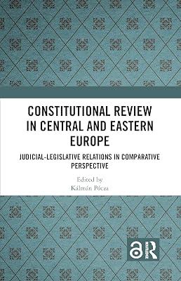 Constitutional Review in Central and Eastern Europe: Judicial-legislative Relations in Comparative Perspective | Paperback | Law 2