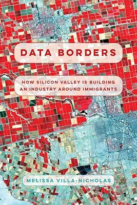 Data Borders: How Silicon Valley Is Building an Industry Around Immigrants by Villa-nicholas, Melissa | Hardcover | Social Science 2
