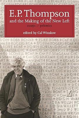 E. P. Thompson and the Making of the New Left: Essays & Polemics: Essays and Polemics by Thompson, E. P. | Paperback | Political Science 2