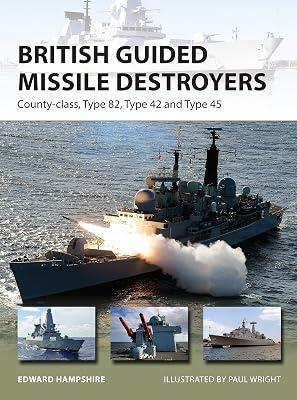 British Guided Missile Destroyers: County-class, Type 82, Type 42 and Type 45: 234 (New Vanguard, 234) by Hampshire, Edward | Paperback | British & Irish History 2