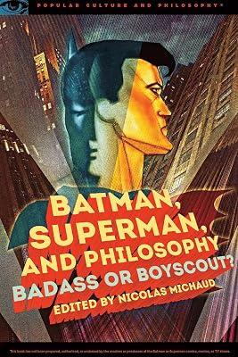 Batman, Superman, and Philosophy: Badass or Boyscout?: 100 (Popular Culture and Philosophy) | Paperback | Graphic Novels: History & Criticism 2
