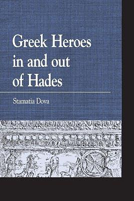 Greek Heroes in and Out of Hades (Greek Studies: Interdisciplinary Approaches) by Dova, Stamatia | Paperback | Literary Criticism 2