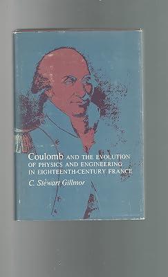 Gillmor: Coulomb & The Evolution Of Physics & Engineering In Eighteenth–century France (Princeton Legacy Library) by Gillmor, C S | Hardcover | Physics 2
