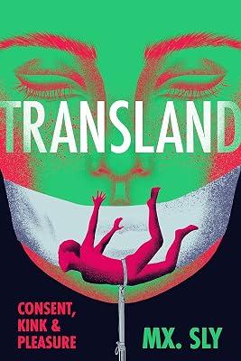 Transland: Consent, Kink, and Pleasure by Sly, Mx. | Paperback | Memoirs 2