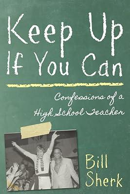 Keep Up If You Can: Confessions of a High School Teacher by Sherk, Bill | Paperback | Autobiography: General 2