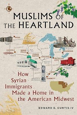 Muslims of the Heartland: How Syrian Immigrants Made a Home in the American Midwest by Curtis, Edward E., IV | Hardcover | History 2