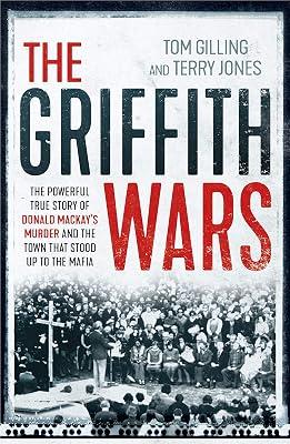 Griffith Wars: The powerful true story of Donald Mackay's murder and the town that stood up to the Mafia by Gilling, Tom; Jones, Terry | Paperback | Australia 2