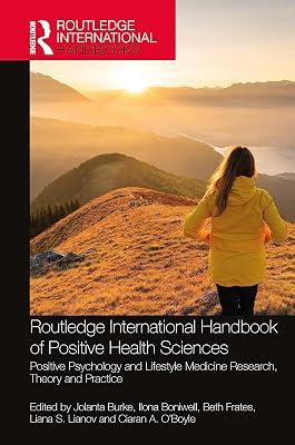 Routledge International Handbook Of Positive Health Sciences (Hb 2024): Positive Psychology and Lifestyle Medicine Research, Theory and Practice by BURKE J. | Hardcover | Health & Fitness 2