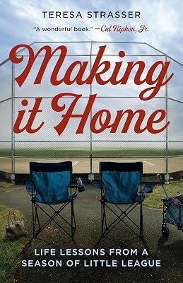 MAKING IT HOME: Life Lessons from a Season of Little League by Strasser, Teresa | Paperback | Biography & Autobiography 2