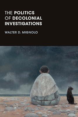The Politics of Decolonial Investigations (On Decoloniality) by Mignolo, Walter D. | Paperback | General And World History 2