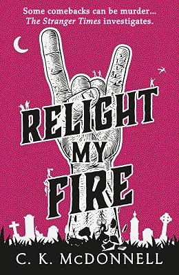 Relight My Fire: (The Stranger Times 4) by McDonnell, C. K. | Hardcover | Fantasy 2