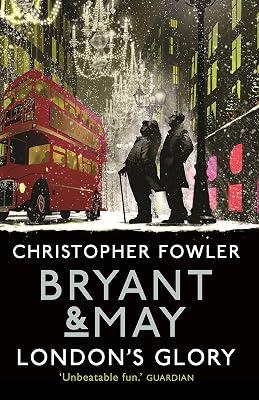 Bryant & May - London's Glory: (Short Stories): (Bryant & May Book 13, Short Stories) (Bryant & May Short Stories) by Fowler, Christopher | Hardcover | Crime & Mystery 2